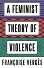 Image for A feminist theory of violence  : a decolonial perspective