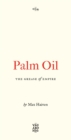 Image for Palm Oil: The Grease of Empire