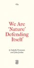 Image for We are &#39;nature&#39; defending itself  : entangling art, activism and autonomous zones