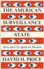Image for The American surveillance state: how the U.S. spies on dissent