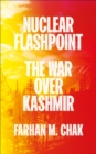 Image for Nuclear Flashpoint: The War Over Kashmir
