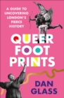 Image for Queer Footprints: A Guide to Uncovering London&#39;s Fierce History