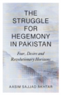 Image for The struggle for hegemony in Pakistan  : fear, desire and revolutionary horizons