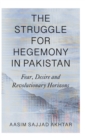 Image for The struggle for hegemony in Pakistan  : fear, desire and revolutionary horizons