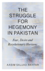 Image for The Struggle for Hegemony in Pakistan: Fear, Desire and Revolutionary Horizons
