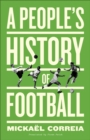 Image for A People&#39;s History of Football