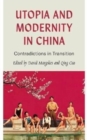 Image for Utopia and modernity in China  : contradictions in transition