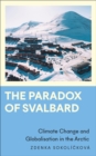 Image for The paradox of Svalbard  : climate change and globalisation in the Arctic