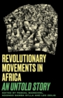 Image for Revolutionary Movements in Africa: An Untold Story