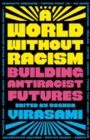 Image for A World Without Racism : Building Antiracist Futures