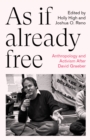 Image for As If Already Free: Anthropology and Activism After David Graeber
