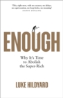 Image for Enough: Why It&#39;s Time to Abolish the Super-Rich