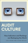 Image for Audit Culture: How Indicators and Rankings Are Reshaping the World