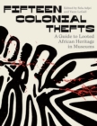 Image for Fifteen Colonial Thefts : A Guide to Looted African Heritage in Museums