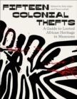 Image for Fifteen Colonial Thefts : A Guide to Looted African Heritage in Museums