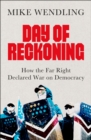 Image for Day of reckoning  : how the far right declared war on democracy