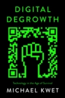 Image for Digital Degrowth : Technology in the Age of Survival