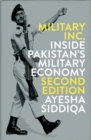 Image for Military Inc. : Inside Pakistan&#39;s Military Economy