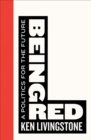 Image for Being red  : a politics for the future