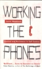 Image for Working the phones  : control and resistance in call centres