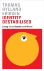 Image for Identity Destabilised : Living in an Overheated World