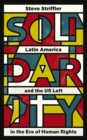 Image for Solidarity  : Latin America and the US left in the era of human rights