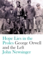 Image for Hope lies in the proles  : George Orwell and the left
