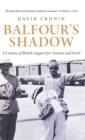 Image for Balfour&#39;s shadow  : a century of British support for Zionism and Israel