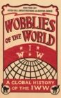 Image for Wobblies of the world  : a global history of the IWW