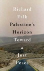 Image for Palestine&#39;s Horizon : Toward a Just Peace
