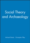 Image for Social Theory and Archaeology