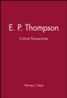Image for E. P. Thompson : Critical Perspectives