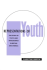 Image for Representations of Youth : The Study of Youth and Adolescence in Britain and America