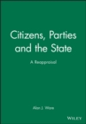 Image for Citizens, Parties and the State : A Reappraisal