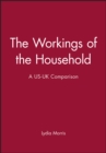 Image for The Workings of the Household : A US-UK Comparison