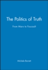 Image for The politics of truth  : from Marx to Foucault