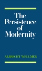 Image for The Persistence of Modernity : Aesthetics, Ethics and Postmodernism