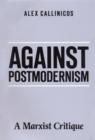 Image for Against Postmodernism : A Marxist Critique