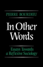 Image for In Other Words : Essays Towards a Reflexive Sociology