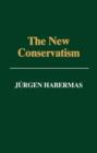Image for The New Conservatism : Cultural Criticism and the Historian&#39;s Debate