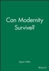 Image for Can Modernity Survive?