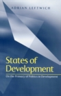 Image for States of development  : on the primacy of politics in development