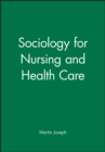 Image for Sociology for Nursing and Health Care