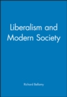 Image for Liberalism and Modern Society : An Historical Argument