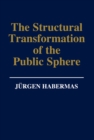 Image for The structural transformation of the public sphere  : an enquiry into a category of bourgeois society
