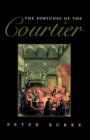 Image for The fortunes of the Courtier  : the European reception of Castiglione&#39;s Cortegiano