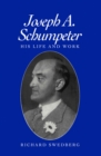 Image for Joseph A. Schumpeter : His Life and Work