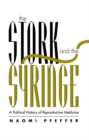 Image for The Stork and the Syringe : Political History of Reproductive Medicine