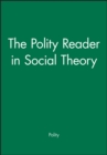 Image for The Polity Reader in Social Theory