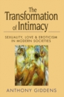 Image for The Transformation of Intimacy : Sexuality, Love and Eroticism in Modern Societies